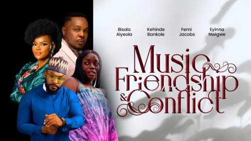 Music Friendship & Conflict (2022) – Nollywood Movie
