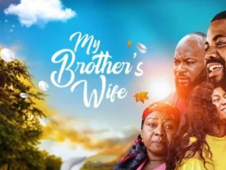 My Brother’s Wife – Nollywood Movie