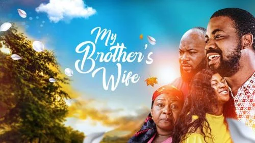 My Brother’s Wife – Nollywood Movie