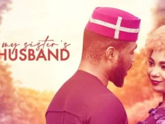 My Sister’s Husband – Nollywood Movie
