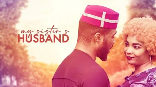 My Sister’s Husband – Nollywood Movie