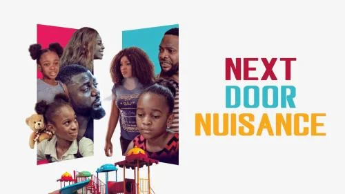 Next Door Nuisance – Nollywood Movie Next Door Nuisance – Nollywood Movie