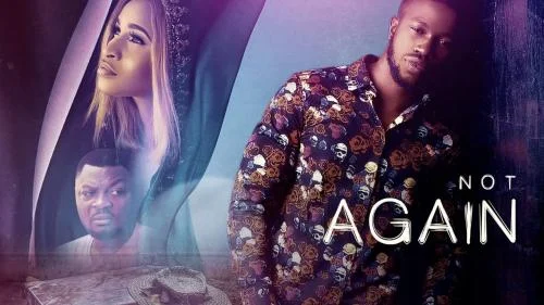 Not Again – Nollywood Movie Not Again – Nollywood Movie