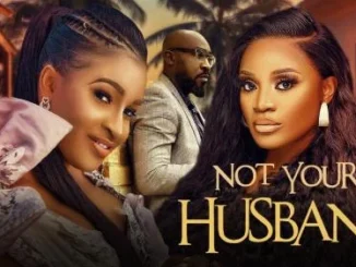 Not Your Husband – Nollywood Movie