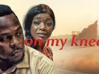 On My Knees – Nollywood Movie