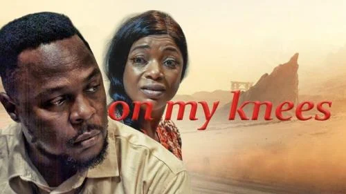 On My Knees – Nollywood Movie