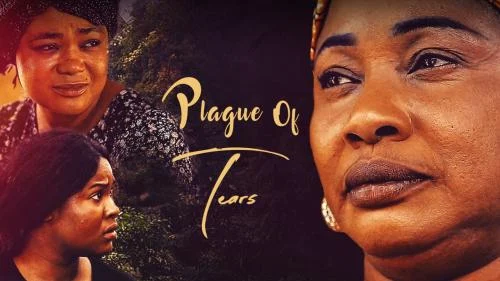 Plague Of Tears – Nollywood Movie Plague Of Tears – Nollywood Movie