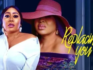 Replacing You – Nollywood Movie
