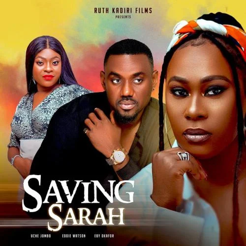 Saving Sarah (2023) – Nollywood Movie Saving Sarah (2023) – Nollywood Movie