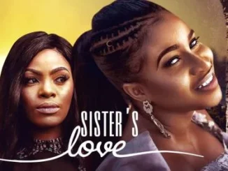 Sister’s Love – Nollywood Movie