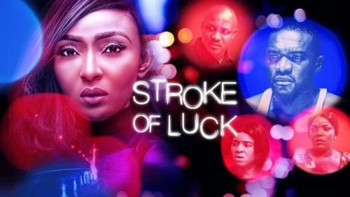Stroke Of Luck – Nollywood Movie Stroke Of Luck – Nollywood Movie