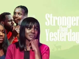 Stronger Than Yesterday – Nollywood Movie