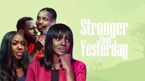 Stronger Than Yesterday – Nollywood Movie Stronger Than Yesterday – Nollywood Movie