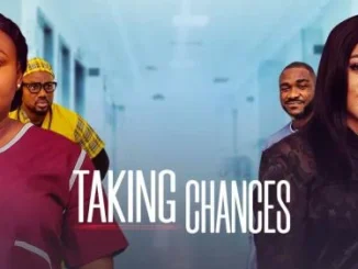 Taking Chances – Nollywood Movie
