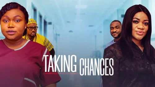 Taking Chances – Nollywood Movie Taking Chances – Nollywood Movie