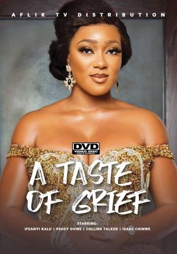 Taste Of Grief – Nollywood Movie Taste Of Grief – Nollywood Movie