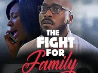 The Fight For Family – Nollywood Movie