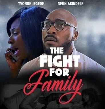 The Fight For Family – Nollywood Movie