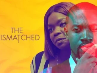 The Mismatched – Nollywood Movie