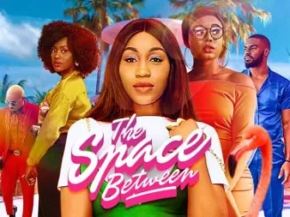 The Space Between – Nollywood Movie