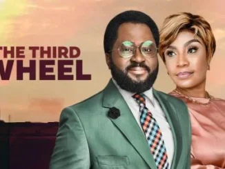 The Third Wheel – Nollywood Movie