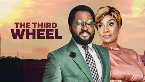 The Third Wheel – Nollywood Movie The Third Wheel – Nollywood Movie