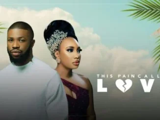 This Pain Called Love (2023) – Nollywood Movie