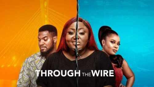 Through The Wire – Nollywood Movie