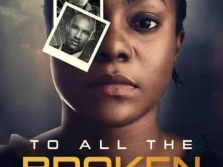 To All The Broken Hearted (2021) – Nollywood Movie