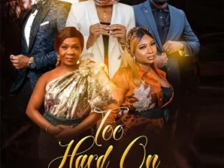Too Hard On – Nollywood Movie