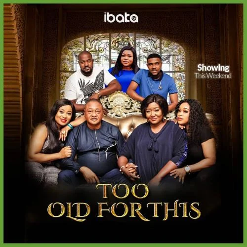 Too Old For This – Nollywood Movie Too Old For This – Nollywood Movie
