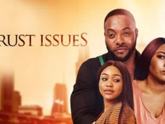 Trust Issues – Nollywood Movie