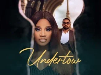 Undertow – Nollywood Movie