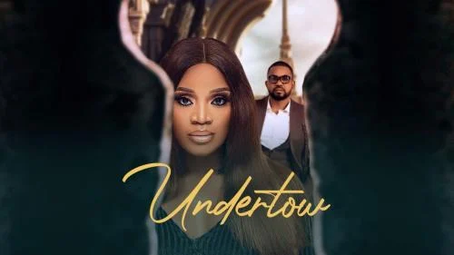 Undertow – Nollywood Movie Undertow – Nollywood Movie