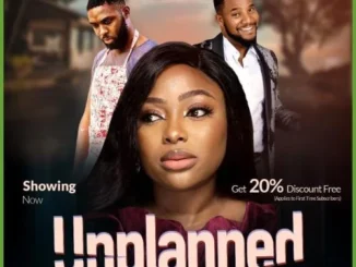 Unplanned – Nollywood Movie