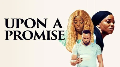 Upon A Promise – Nollywood Movie Upon A Promise – Nollywood Movie