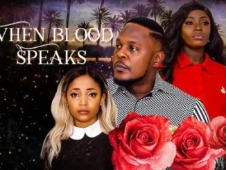 When Blood Speaks – Nollywood Movie