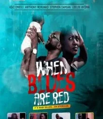 When Blues Are Red – Nollywood Movie