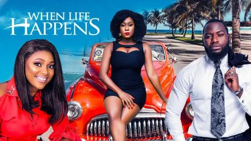 When Life Happens – Nollywood Movie When Life Happens – Nollywood Movie
