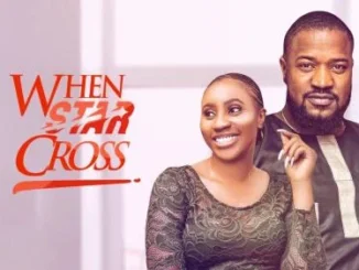 When Star Cross – Nollywood Movie