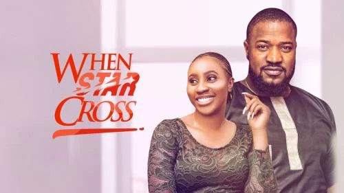 When Star Cross – Nollywood Movie