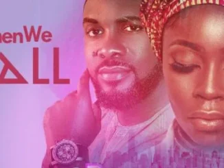 When We Fall – Nollywood Movie