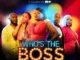 Who’s The Boss – Nollywood Movie