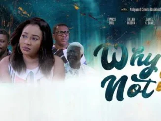 WHy Not – Nollywood Movie