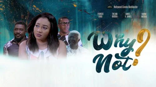 WHy Not – Nollywood Movie