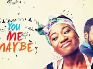 You Me Maybe – Nollywood Movie