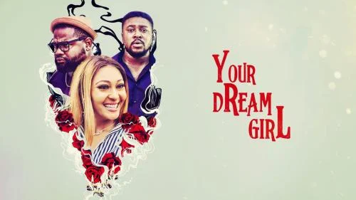 Your Dream Girl – Nollywood Movie
