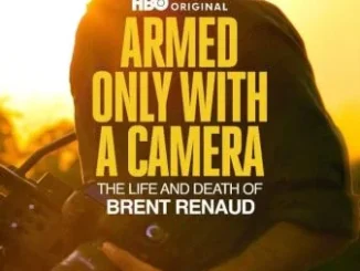 Armed Only with a Camera: The Life and Death of Brent Renaud (2025)