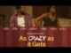 As Crazy As It Gets – Nollywood Movie
