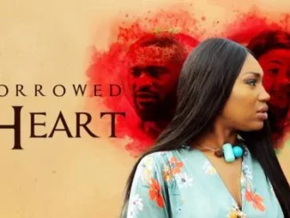 Borrowed Heart – Nollywood Movie